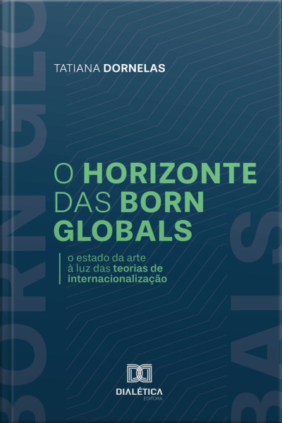 O Horizonte Das Born Globals: O Estado Da Arte À Luz Das Teorias De Internacionalização