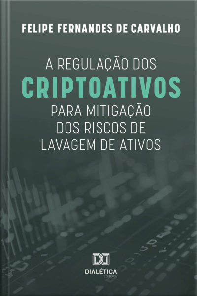 A Regulação Dos Criptoativos Para Mitigação Dos Riscos De Lavagem De Ativos