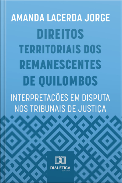 Direitos Territoriais Dos Remanescentes De Quilombos: Interpretações Em Disputa Nos Tribunais De Justiça