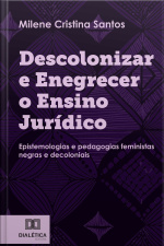 Descolonizar E Enegrecer O Ensino Jurídico: Epistemologias E Pedagogias Feministas Negras E Decoloniais
