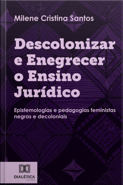 Descolonizar E Enegrecer O Ensino Jurídico: Epistemologias E Pedagogias Feministas Negras E Decoloniais