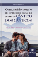 Comentário Atual E De Francisco De Sales Ao Livro Do Cântico Dos Cânticos: Amor Forte Como A Morte (ct 8,6)