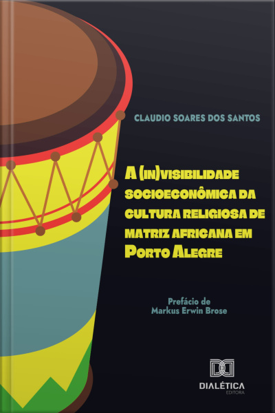 A (in)visibilidade Socioeconômica Da Cultura Religiosa De Matriz Africana Em Porto Alegre