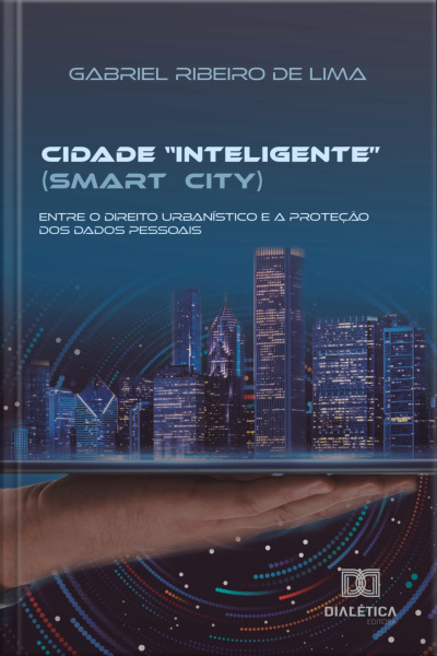 Cidade inteligente (smart City): Entre O Direito Urbanístico E A Proteção Dos Dados Pessoais