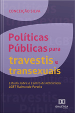 Políticas Públicas Para Travestis E Transexuais: Estudo Sobre O Centro De Referência Lgbt Raimundo Pereira