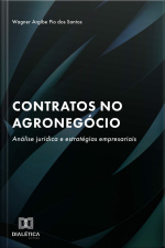 Contratos No Agronegócio: Análise Jurídica E Estratégias Empresariais