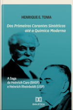 Dos Primeiros Corantes Sintéticos Até A Química Moderna: A Saga De Heinrich Caro (basf) E Heinrich Rheinboldt (usp)