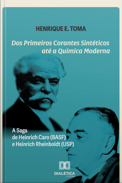 Dos Primeiros Corantes Sintéticos Até A Química Moderna: A Saga De Heinrich Caro (basf) E Heinrich Rheinboldt (usp)