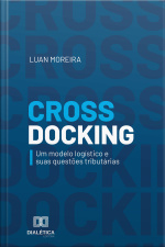 Cross Docking: Um Modelo Logístico E Suas Questões Tributárias