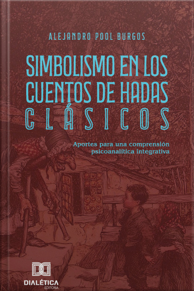 Simbolismo En Los Cuentos De Hadas Clásicos: Aportes Para Una Comprensión Psicoanalítica Integrativa