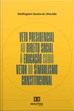 Veto Presidencial Ao Direito Social À Educação Como Vetor Do Simbolismo Constitucional
