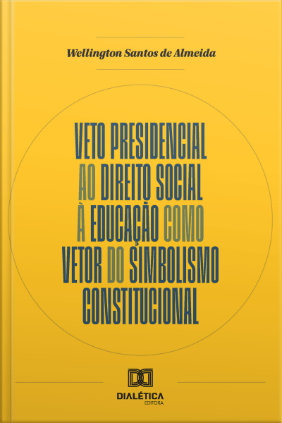 Veto Presidencial Ao Direito Social À Educação Como Vetor Do Simbolismo Constitucional
