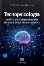 Tecnopsicología: Análisis Del Comportamiento Humano En Los Nuevos Medios