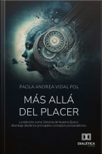 Más Allá Del Placer: Las Adicciones: Como Síntoma De Nuestra Época Desde Los Principales Conceptos Psicoanalíticos