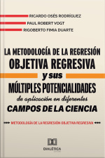 La Metodología De La Regresión Objetiva Regresiva Y Sus Múltiples Potencialidades De Aplicación En Diferentes Campos De La Ciencia: Metodología De La Regresión Objetiva Regresiva
