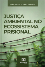 Justiça Ambiental No Ecossistema Prisional