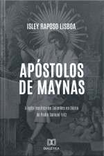 Apóstolos De Maynas: A Ação Jesuítica No Solimões No Diário Do Padre Samuel Fritz