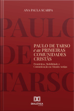 Paulo De Tarso E As Primeiras Comunidades Cristãs: Fronteiras, Mobilidade E Comunicação No Mundo Antigo