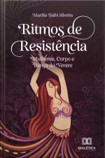 Ritmos De Resistência: Mulheres, Corpo E Dança Do Ventre