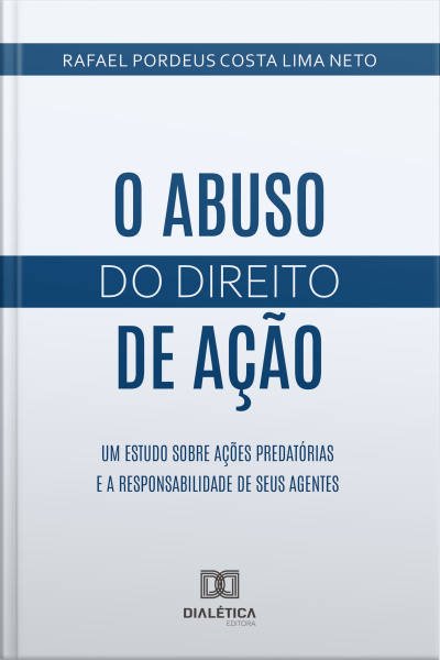 O Abuso Do Direito De Ação: Um Estudo Sobre Ações Predatórias E A Responsabilidade De Seus Agentes