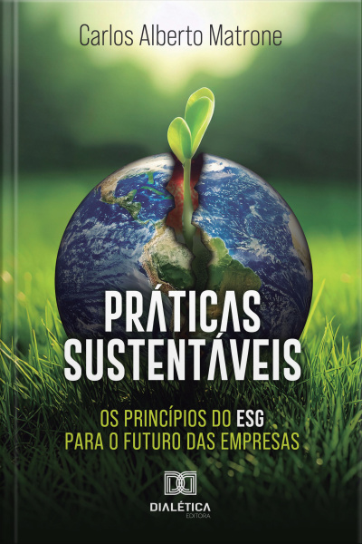 Práticas Sustentáveis: Os Princípios Do Esg Para O Futuro Das Empresas