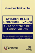 Estatuto De Los Derechos Humanos En La Sociedad Del Conocimiento: Hacia Un Fortalecimiento De La Discusión Mediante Una Educación De Calidad