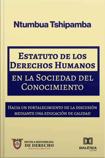 Estatuto De Los Derechos Humanos En La Sociedad Del Conocimiento: Hacia Un Fortalecimiento De La Discusión Mediante Una Educación De Calidad