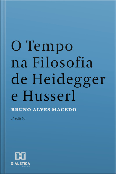 O Tempo Na Filosofia De Heidegger E Husserl: 2ª Edição