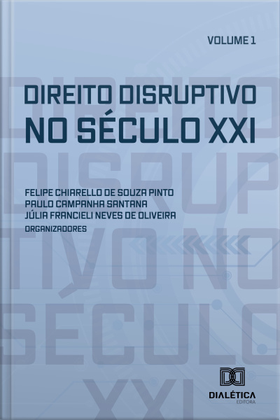 Direito Disruptivo No Século Xxi: Volume 1