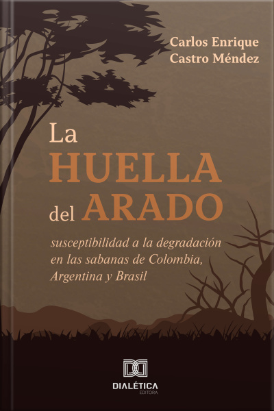 La Huella Del Arado: Susceptibilidad A La Degradación En Las Sabanas De Colombia, Argentina Y Brasil