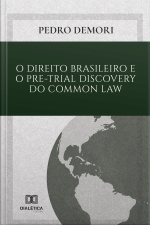O Direito Brasileiro E O Pre-trial Discovery Do Common Law