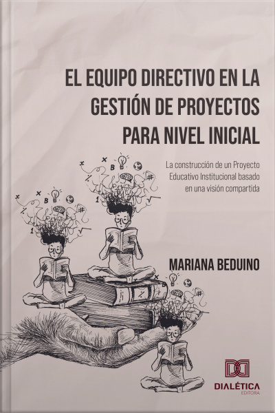El Equipo Directivo En La Gestión De Proyectos Para Nivel Inicial: La Construcción De Un Proyecto Educativo Institucional Basado En Una Visión Compartida