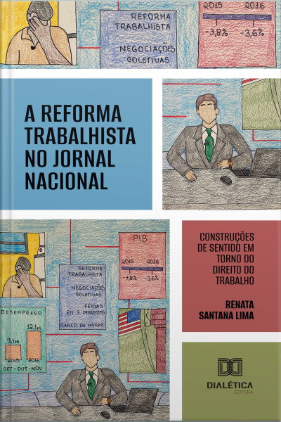 A Reforma Trabalhista No Jornal Nacional: Construções De Sentido Em Torno Do Direito Do Trabalho