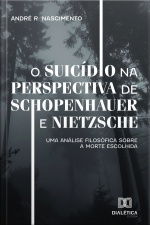 O Suicídio Na Perspectiva De Schopenhauer E Nietzsche: Uma Análise Filosófica Sobre A Morte Escolhida