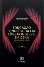 Educação Linguística Em Língua Inglesa, Em Cena: Letramento Teatral Crítico