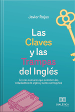 Las Claves Y Las Trampas Del Inglés: Errores Comunes Que Cometen Los Estudiantes De Inglés Y Cómo Corregirlos