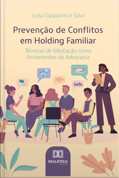 Prevenção De Conflitos Em Holding Familiar: Técnicas De Mediação Como Ferramentas Da Advocacia