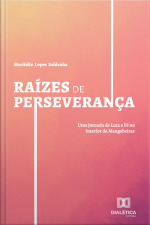 Raízes De Perseverança: Uma Jornada De Luta E Fé No Interior De Mangabeiras