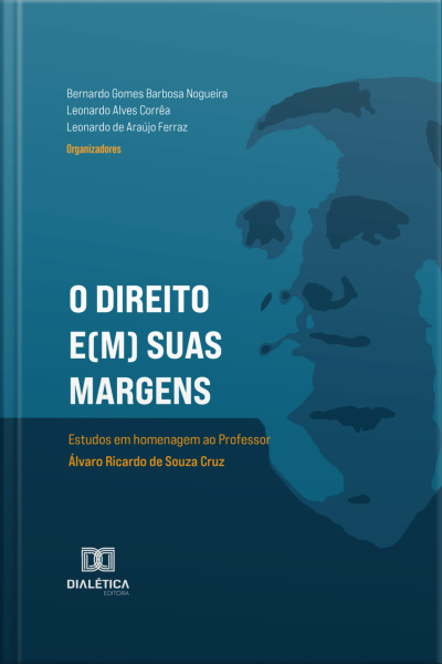 O Direito E(m) Suas Margens: Estudos Em Homenagem Ao Professor Álvaro Ricardo De Souza Cruz – Volume 1