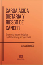 Carga Ácida Dietaria Y Riesgo De Cáncer: Evidencia Epidemiológica, Fundamentos Y Perspectivas