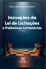 Inovações Da Lei De Licitações E Polêmicas Licitatórias: 4a Edição