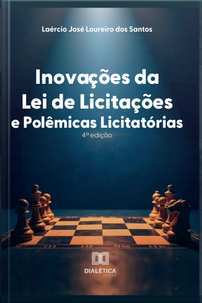Inovações Da Lei De Licitações E Polêmicas Licitatórias: 4a Edição