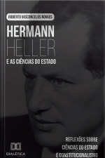 Hermann Heller E As Ciências Do Estado: Reflexões Sobre Ciências Do Estado E Constitucionalismo