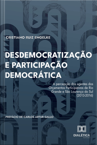 Desdemocratização E Participação Democrática: A Percepção Dos Agentes Dos Orçamentos Participativos De Rio Grande E São Lourenço Do Sul (2013-2016)