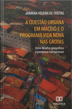 A Questão Urbana Em Maceió E O Programa Vida Nova Nas Grotas: Entre Desafios Geográficos E Promessas Habitacionais