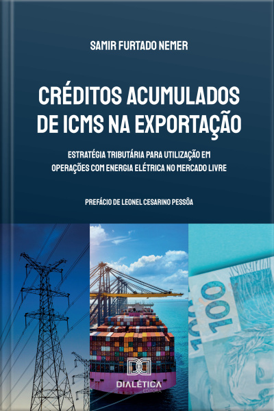 Créditos Acumulados De Icms Na Exportação: Estratégia Tributária Para Utilização Em Operações Com Energia Elétrica No Mercado Livre