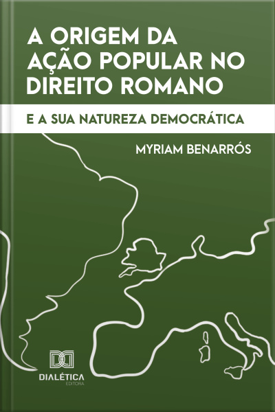 A Origem Da Ação Popular No Direito Romano E A Sua Natureza Democrática