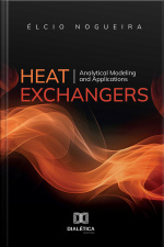 Heat Exchangers: Analytical Modeling And Applications