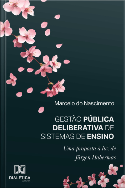 Gestão Pública Deliberativa De Sistemas De Ensino: Uma Proposta À Luz De Jürgen Habermas