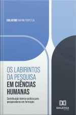 Os Labirintos Da Pesquisa Em Ciências Humanas: Contribuição Teórico-prática Para Pesquisadores Em Formação